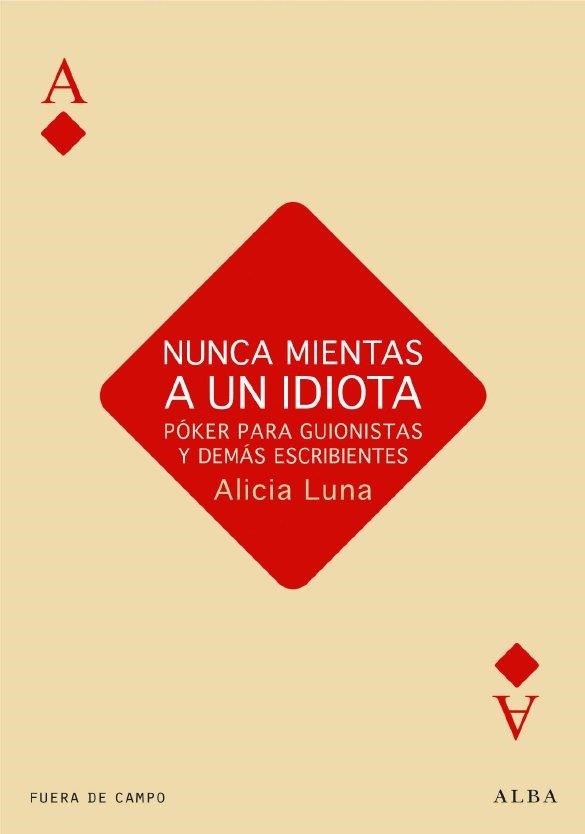 NUNCA MIENTAS A UN IDIOTA | 9788484287230 | LUNA