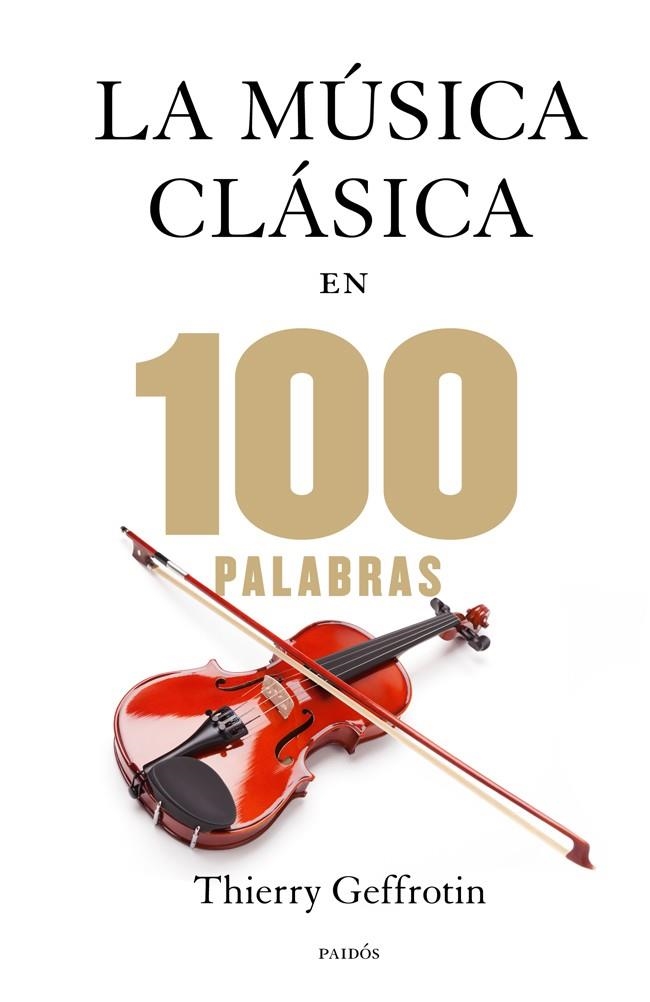 LA MUSICA CLASICA EN 100 PALABRA | 9788449328329 | GEFFROTIN