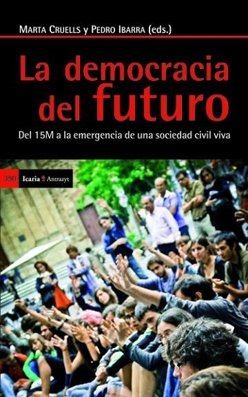 LA DEMOCRACIA DEL FUTURO | 9788498884821 | CALLE COLLADO, ÁNGEL/CANDóN MENA, JOSé/CAñERO RUIZ, JULIA/CORSíN JIMéNEZ, ALBERTO/ESTALELLA, ADOLFO/