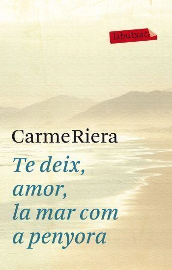 TE DEIX, AMOR, LA MAR COM A PENY | 9788499302737 | RIERA