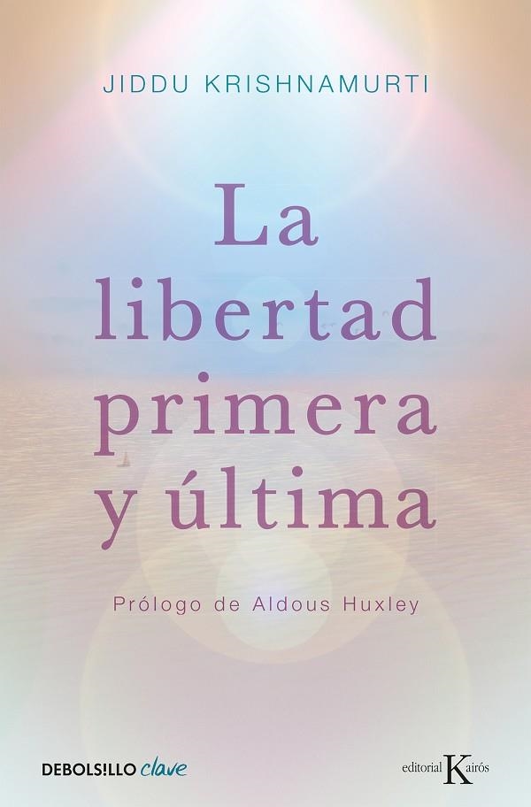 LA LIBERTAD PRIMERA Y ULTIMA | 9788499087467 | KRISHNAMURTI