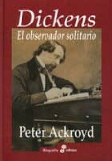 DICKENS EL OBSERVADOR SOLITARIO | 9788435028004 | ACKROYD, PETER