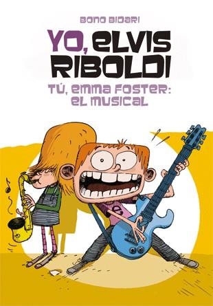 YO, ELVIS RIBOLDI. TÚ, EMMA FOSTER: EL MUSICAL | 9788424646240 | BIDARI, BONO