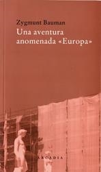 UNA AVENTURA ANOMENADA EUROPA | 9788493409623 | ZYGMUNT BAUMAN