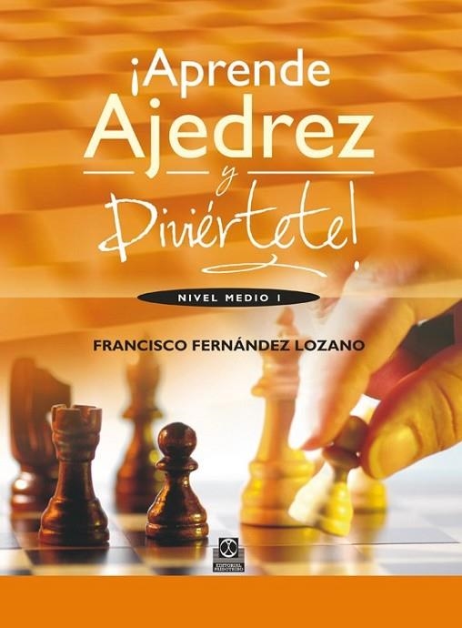 ¡APRENDE AJEDREZ Y DIVIÉRTETE! NIVEL MEDIO I  (COLOR) | 9788499101835 | FERNÁNDEZ LOZANO, FRANCISCO