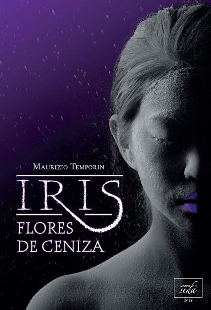 IRIS, FLORES DE CENIZA | 9788415854036 | TEMPORIN, MAURIZIO