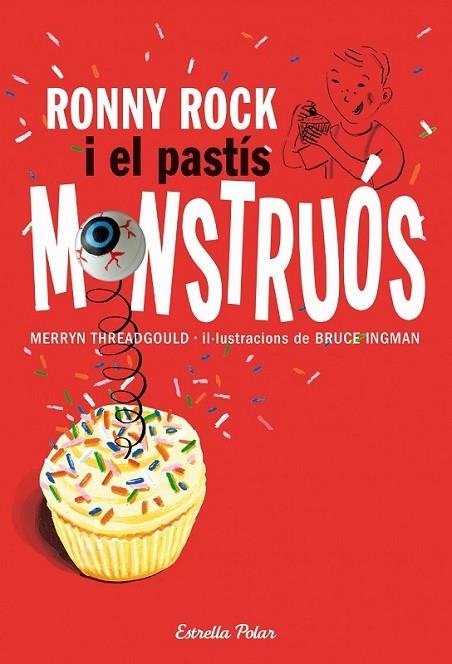 RONNY ROCK I EL PASTÍS MONSTRUÓS | 9788415697251 | THREADGOULD, MERRYN/INGMAN, BRUCE