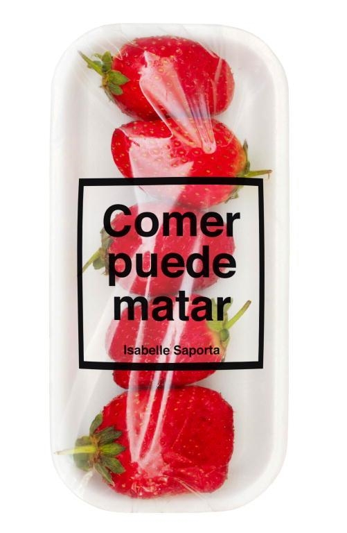 COMER PUEDE MATAR | 9788499922225 | SAPORTA,ISABELLE