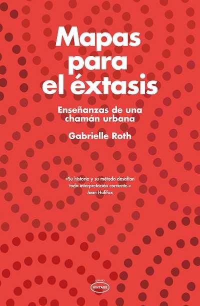 MAPAS PARA EL ÉXTASIS | 9788479537524 | ROTH, GABRIELLE