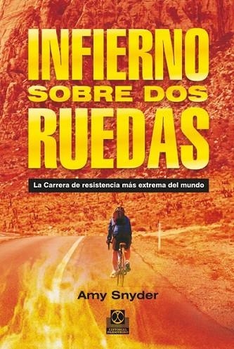 INFIERNO SOBRE DOS RUEDAS. LA CARRERA DE RESISTENCIA MÁS EXT | 9788499101880 | SNYDER, AMY