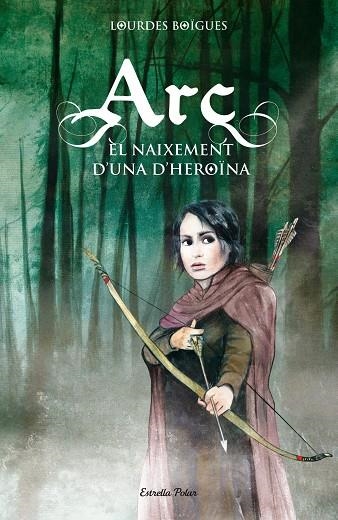 ARC. EL NAIXEMENT D'UNA HEROÏNA | 9788415790099 | BOÏGUES