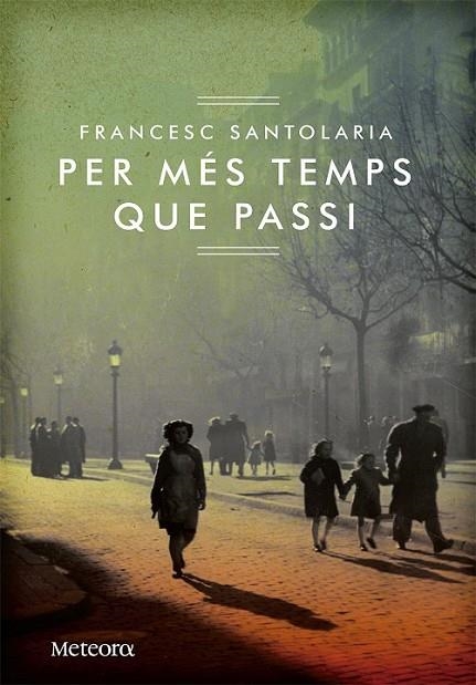 PER MÉS TEMPS QUE PASSI | 9788492874774 | SANTOLARIA TORRES, FRANCESC