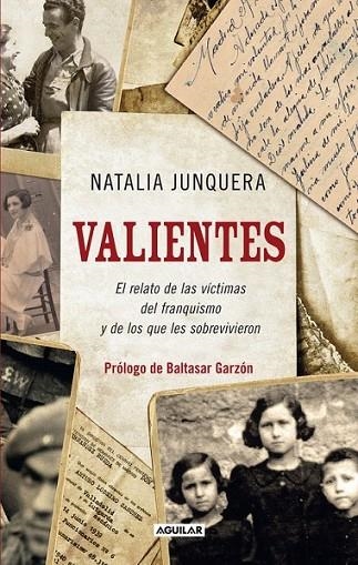 VALIENTES. EL RELATO DE LAS VÍCTIMAS DEL FRANQUISMO Y DE LOS | 9788403101470 | JUNQUERA AÑÓN, NATALIA