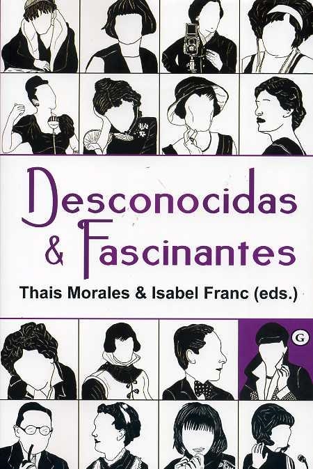 DESCONOCIDAS & FASCINANTES | 9788415899082 | THAIS MORALES & ISABEL FRANC (EDS.)