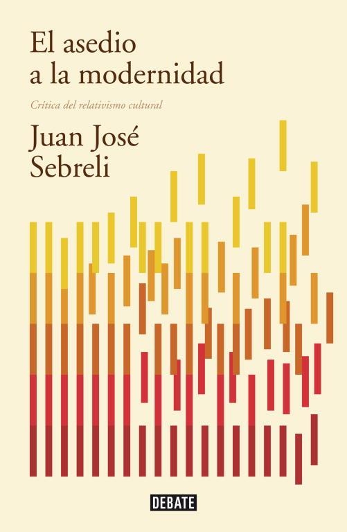 EL ASEDIO A LA MODERNIDAD. EDICIÓN ACTUALIZADA | 9788499922423 | SEBRELI,JUAN JOSE