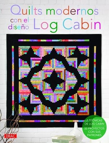 QUILTS MODERNOS CON EL DISEÑO LOG CABIN | 9788498743104 | VARIOS AUTORES