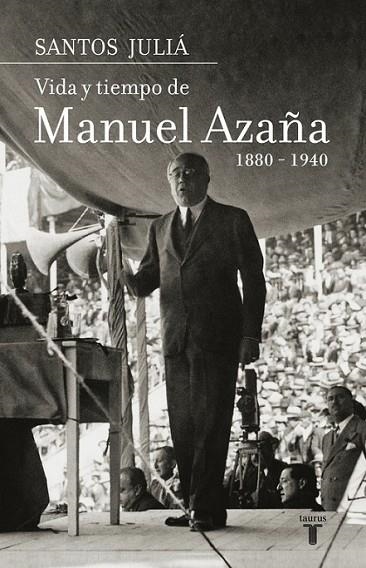 VIDA Y TIEMPO DE MANUEL AZAÑA | 9788430606962 | JULIA