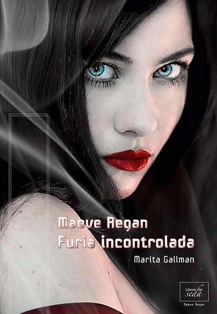 MAEVE REGAN: FURIA INCONTROLADA | 9788415854012 | GALLMAN, MARITA