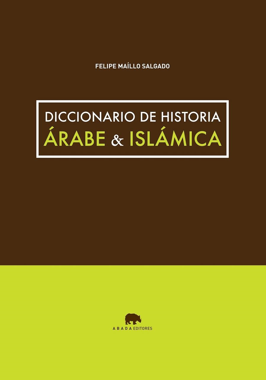 DICCIONARIO DE HISTORIA ÁRABE & ISLÁMICA | 9788415289746 | MAÍLLO SALGADO, FELIPE