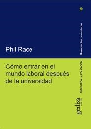 CÓMO ENTRAR EN EL MUNDO LABORAL  DESPUÉS DE LA UNIVERSIDAD | 9788497845694 | RACE, PHIL