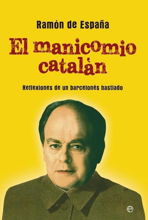 EL MANICOMIO CATALÁN | 9788499708058 | DE ESPAÑA, RAMÓN