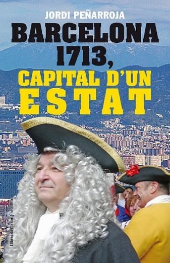 BARCELONA 1713, CAPITAL D'UN ESTAT | 9788494133848 | PEÑARROJA VILLANUEVA, JORDI