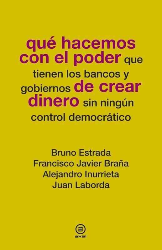 QUÉ HACEMOS CON EL PODER DE CREAR DINERO | 9788446037781