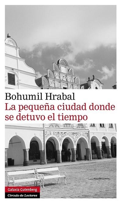 LA PEQUEÑA CIUDAD DONDE SE DETUVO EL TIEMPO | 9788415472179 | HRABAL, BOHUMIL