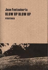 BLOW UP BLOW UP | 9788492865147 | FONTCUBERTA