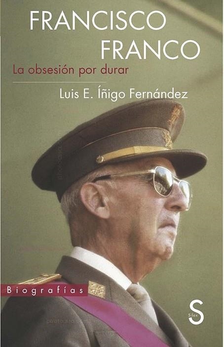 FRANCISCO FRANCO. LA OBSESIÓN POR DURAR | 9788477378297 | ÍÑIGO FERNÁNDEZ, LUIS