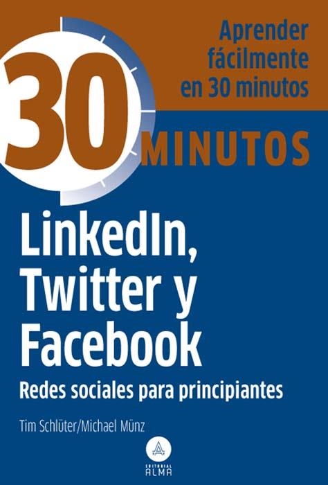 LINKEDIN, TWITTER Y FACEBOOK, REDES SOCIALES PRINCIPIANTES | 9788415618119 | TIM SCHLÜTER