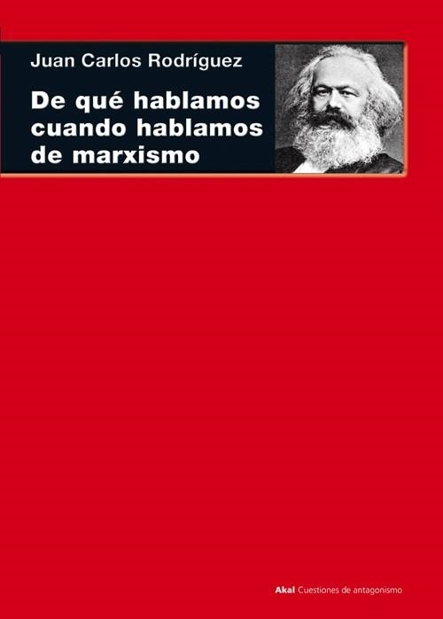 DE QUÉ HABLAMOS CUANDO HABLAMOS DE MARXISMO | 9788446038580 | RODRÍGUEZ GÓMEZ, JUAN CARLOS