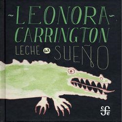 LECHE DEL SUEÑO | 9786071612182 | CARRINGTON, LEONORA