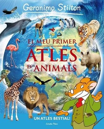 EL MEU `RIMER ATLES D'ANIMALS | 9788415697930 | STILTON