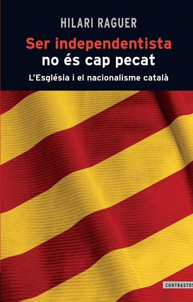 SER INDEPENDENTISTA NO ES CAP PECAT | 9788498466812 | RAGUER