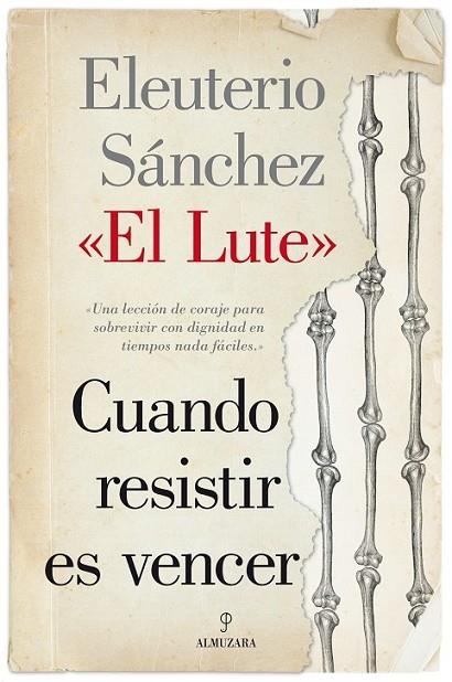 CUANDO RESISTIR ES VENCER | 9788415828334 | SÁNCHEZ "EL LUTE"