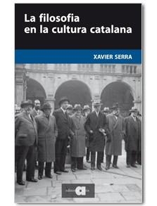 LA FILOSOFIA EN LA CULTURA CATALANA | 9788492542833 | SERRA, XAVIER