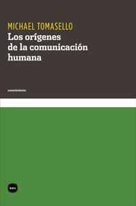 LOS ORÍGENES DE LA COMUNICACIÓN HUMANA | 9788415917007 | TOMASELLO, MICHAEL