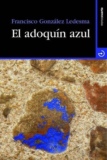 EL ADOQUÍN AZUL | 9788415740100 | GONZÁLEZ LEDESMA, FRANCISCO