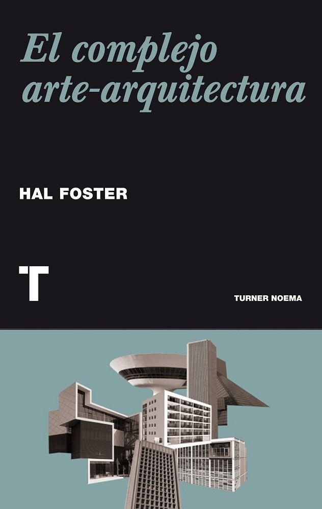 COMPLEJO ARTE-ARQUITECTURA, EL | 9788415832065 | HAL FOSTER