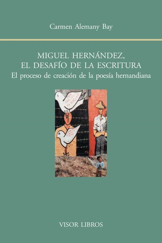 MIGUEL HERNANDEZ, EL DESAFIO DE LA ESCRITURA | 9788498951486 | ALEMANY