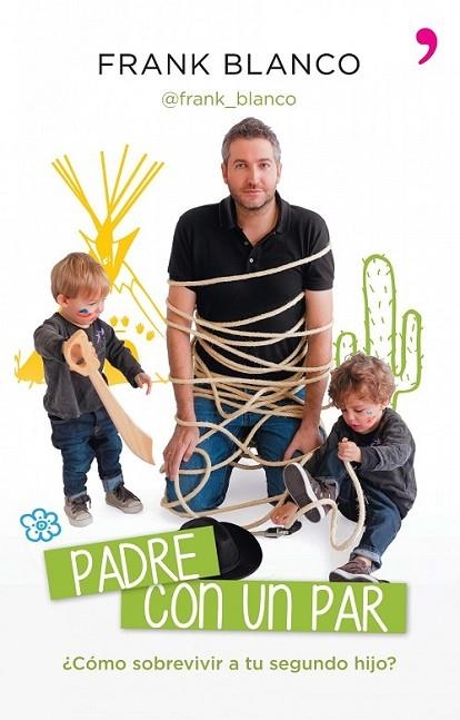 PADRE CON UN PAR: ¿COMO SOBREVIVIR A TU SEGUNDO HIJO? | 9788499983868 | BLANCO