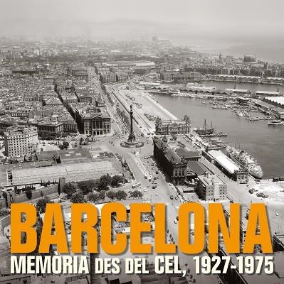 BARCELONA MEMORIA DES DEL CEL | 9788497857857 | AA. VV.