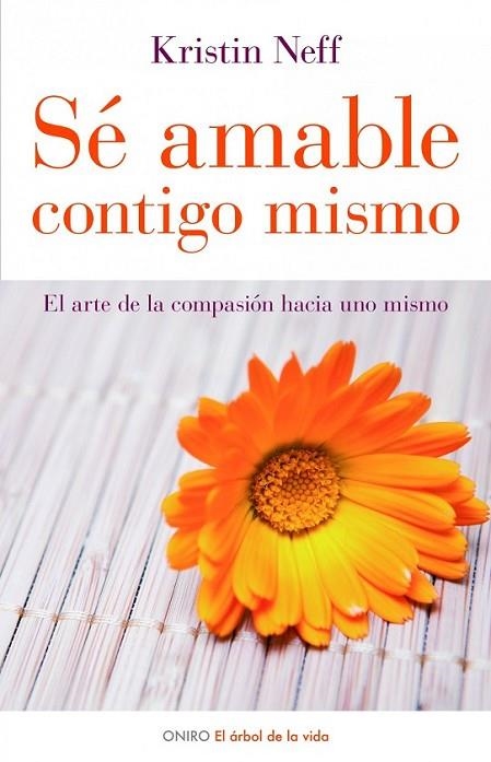 SÉ AMABLE CONTIGO MISMO | 9788497543798 | NEF