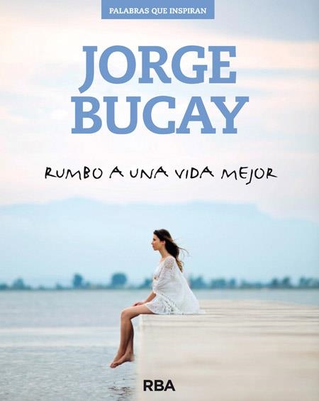 RUMBO A UNA VIDA MEJOR | 9788490562611 | BUCAY