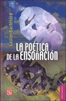 LA POETICA DE LA ENSOÑACION | 9789681653385 | BACHELARD, GASTON