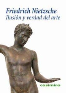 ILUSIÓN Y VERDAD DEL ARTE | 9788415715313 | NIETZSCHE , FRIEDRICH