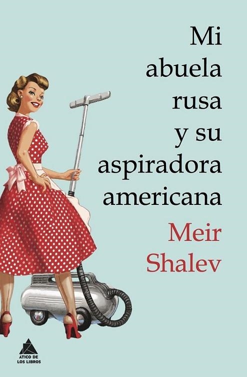 MI ABUELA RUSA Y SU ASPIRADORA AMERICANA | 9788493971946 | SHALEV