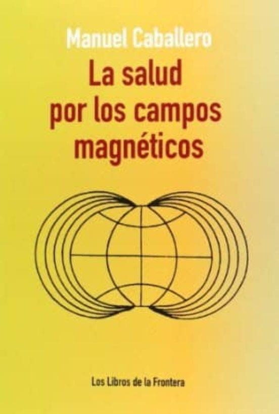 LA SALUD POR LOS CAMPOS MAGNÉTICOS | 9788482551265 | CABALLERO