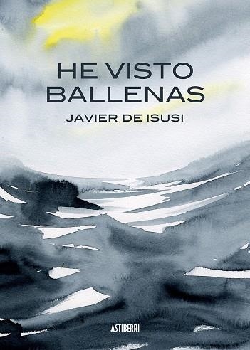 HE VISTO BALLENAS | 9788415685517 | DE ISUSI GARCÍA, JAVIER